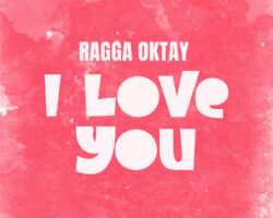 RAGGA OKTAY ”I LOVE YOU”