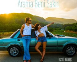 EZGİ ALAŞ & EVRENCAN GÜNDÜZ ”ARAMA BENİ SAKIN”