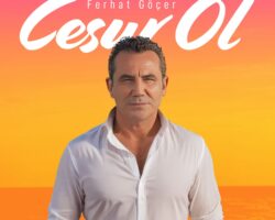 FERHAT GÖÇER “CESUR OL”