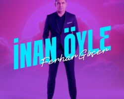 FERHAT GÖÇER “İNAN ÖYLE”