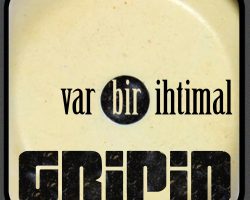 GRİPİN ”VAR BİR İHTİMAL”