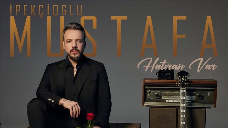 MUSTAFA İPEKÇİOĞLU ”HATIRASI VAR”